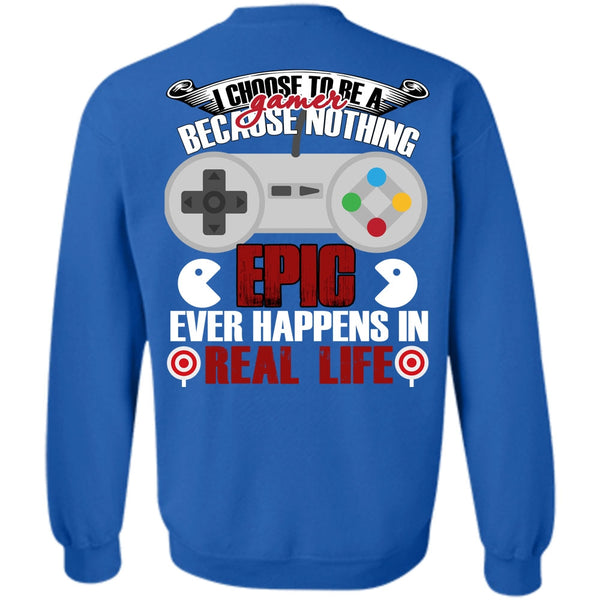 Happens In Real Life T Shirt, I Love Gaming Sweatshirt