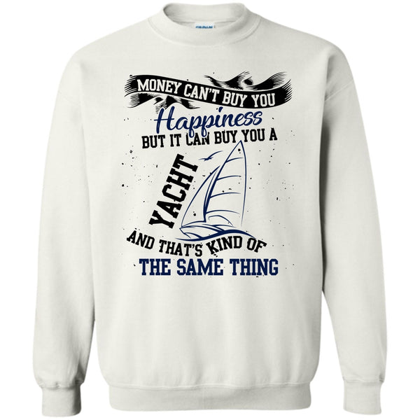 Coolest Yacht T Shirt, Money Can't Buy Happiness Sweatshirt