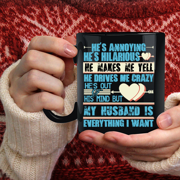 My Husband Is Everything I Want Coffee Mug, Handsome Husband Coffee Cup