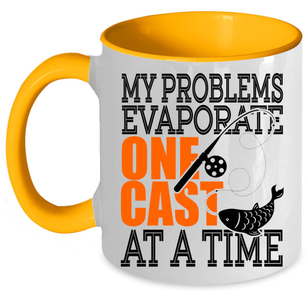 Fishing Coffee Mug, My Problems Evaporate One Cast At A Time Accent Mug
