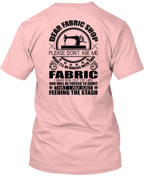Dear Fabric Shop T Shirt, I Love Sewing T Shirt