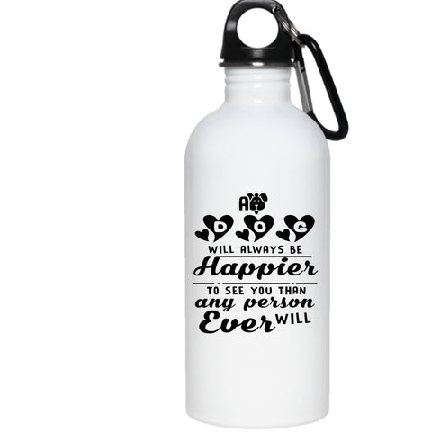 A Dog Will Always Be Happier 20 oz Stainless Steel Bottle,Lovely Gift For Son Outdoor Sports Water Bottle
