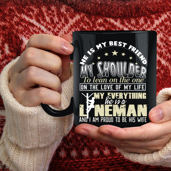 He Is A Lineman Coffee Mug, I Am Proud To Be His Wife Coffee Cup