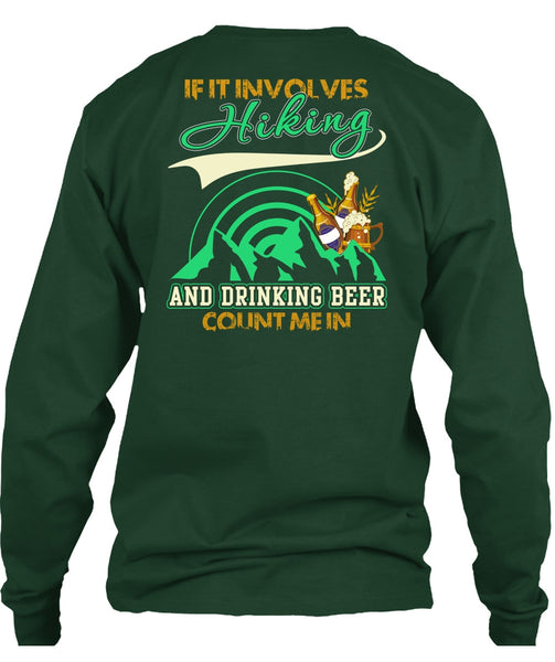 If It Involves Hiking T Shirt, Drinking Beer Count Me In T Shirt