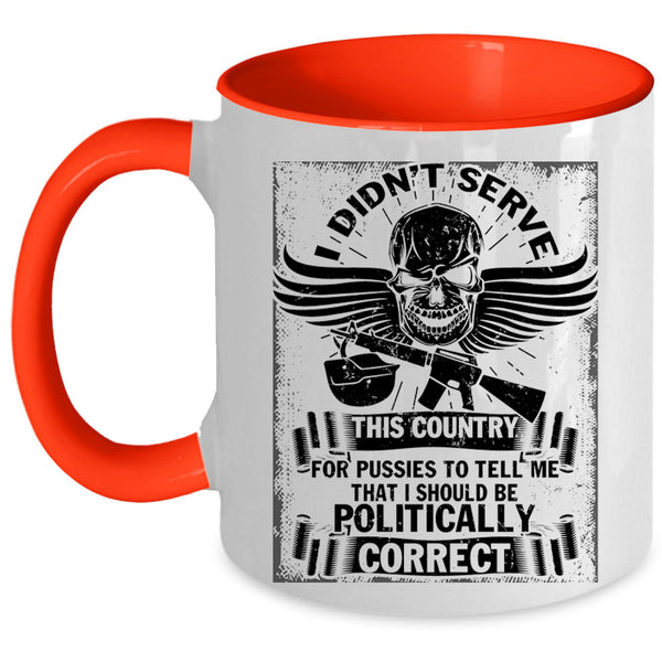 I Should Be Politically Correct Coffee Mug, I Didn't Serve This Country Accent Mug