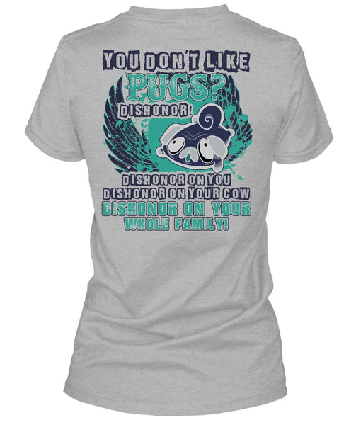 You Don't Like Pugs T Shirt, I Love Pug T Shirt