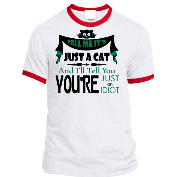 Tell Me It's Just A Cat T Shirt, You're Just An Idiot T Shirt, My Favorite T Shirt