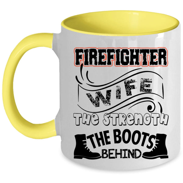 The Strength The Boots Behind Coffee Mug, Firefighter Wife Accent Mug