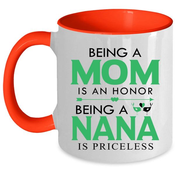 Being A Nana Is Priceless Coffee Mug, Being A Mom Is An Honor Accent Mug