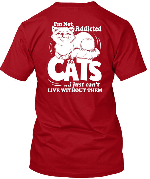 I'm Not Addicted To Cats T Shirt, My Favorite T Shirt