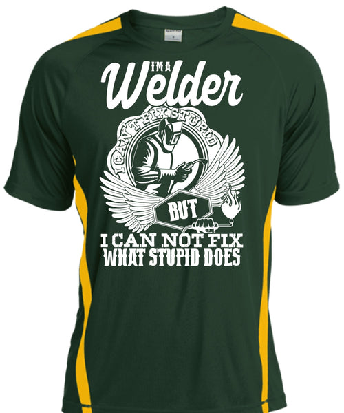 I'm A Welder T Shirt, I Can Not Fix T Shirt, Cool Shirt