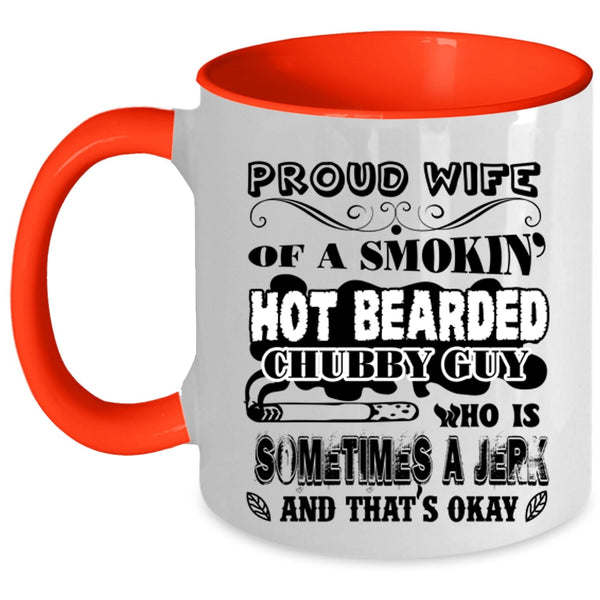 Cool Wife Coffee Mug, Proud Wife Of A Hot Bearded Chubby Guy Accent Mug