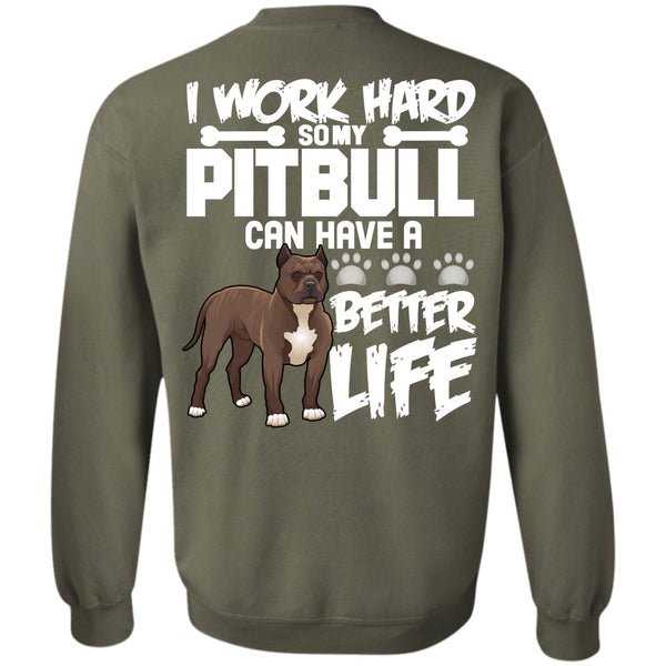 Better Life T Shirt, I Love Pit Bull Sweatshirt