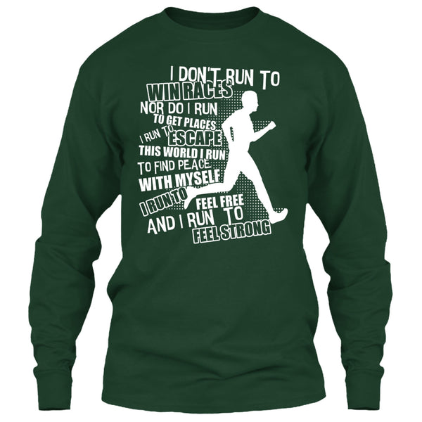 I Don't Run To Win Races T Shirt, I Run To Feel Strong T Shirt