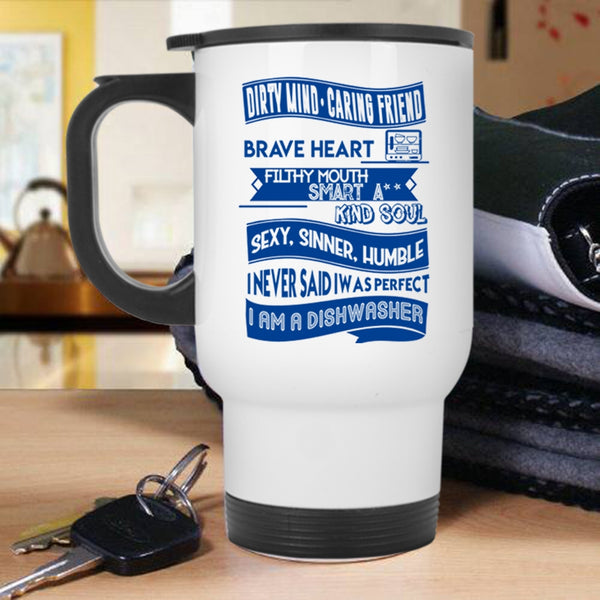 I Am A Dishwasher Travel Mug, I Never Said I Was Perfect Mug