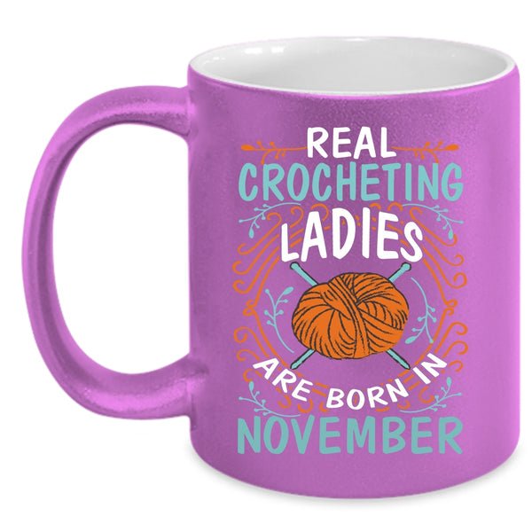 Real Crocheting Ladies Are Born In November Coffee Mug, Crocheting Ladies Coffee Cup