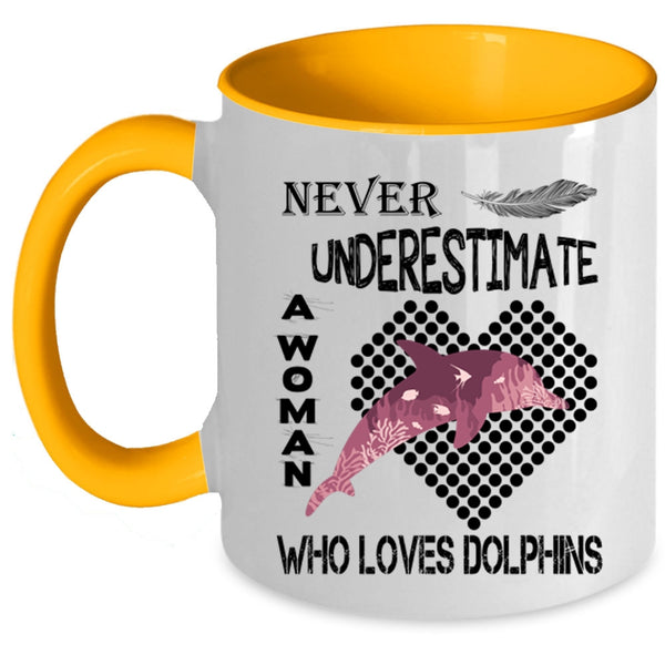 Cute Girls Coffee Mug, Never Underestimate A Woman Loves Dolphins Accent Mug