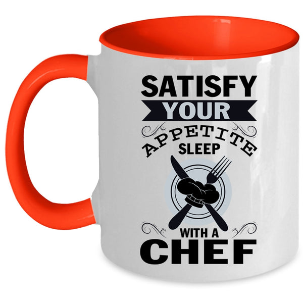 Funny Coffee Mug, Satisfy Your Appetite Sleep With A Chef Accent Mug