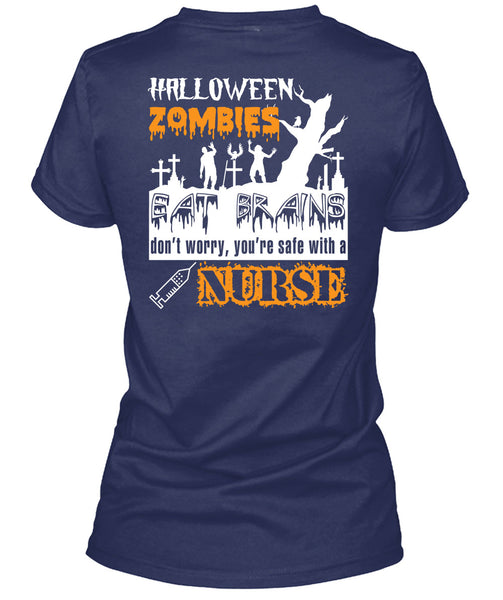 Halloween Zombies Eat Brains T Shirt, You're Safe With A Nurse T Shirt