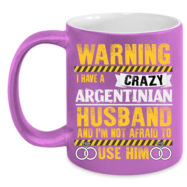 I Have A Crazy Argentinian Husband Coffee Mug, Cute Love Coffee Cup