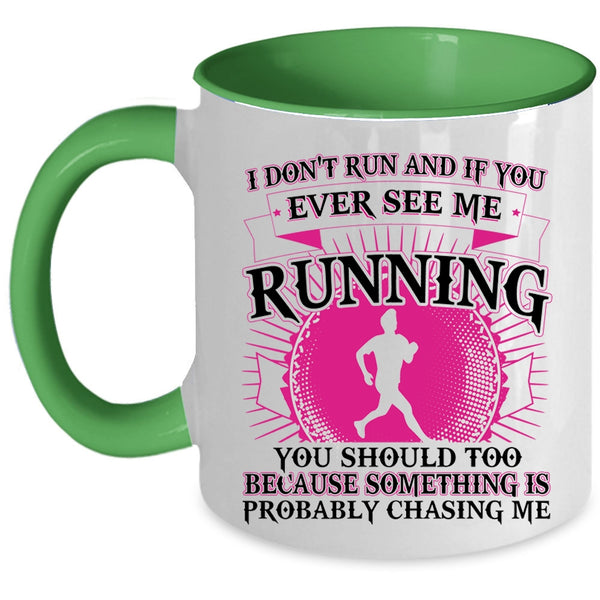 Funny Coffee Mug, I Don't Run And If You Ever See Me Running Accent Mug