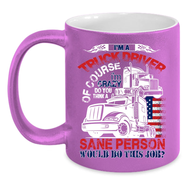 I'm A Truck Driver Coffee Mug, Cool Truck Driver Coffee Cup