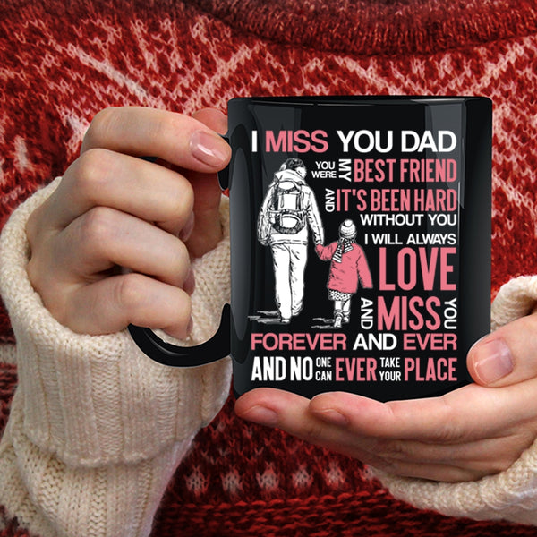 I Miss You Dad Coffee Mug, You Were My Best Frined Coffee Cup