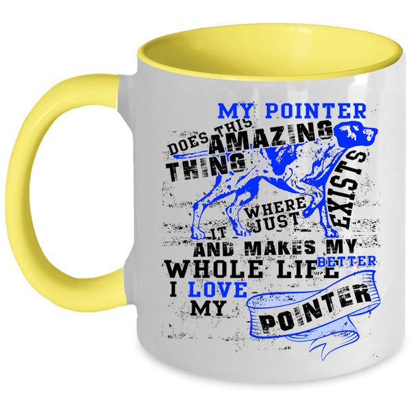 I Love My Pointer Coffee Mug, My Pointer Does This Amazing Thing Accent Mug