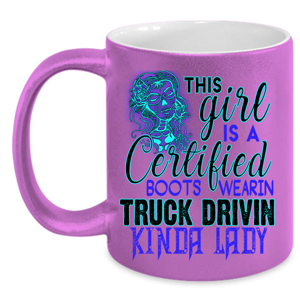 Truck Driving Coffee Mug, This Girl Is A Certified Accent Mug