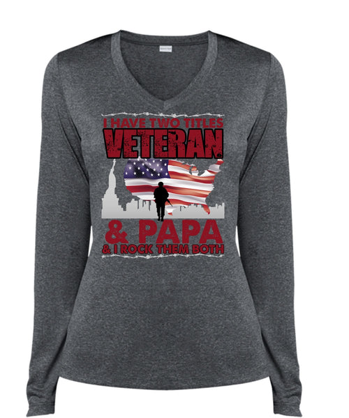 I Have Two Titles Veteran And Papa T Shirt, Being A Veteran T Shirt, Cool Shirt (Ladies LS Heather V-Neck)