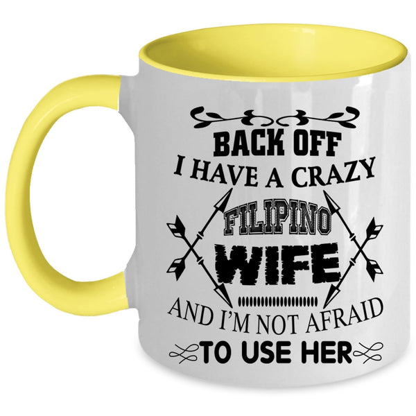 Cool Gift For Husband Coffee Mug, I Have A Crazy Filipino Wife Accent Mug