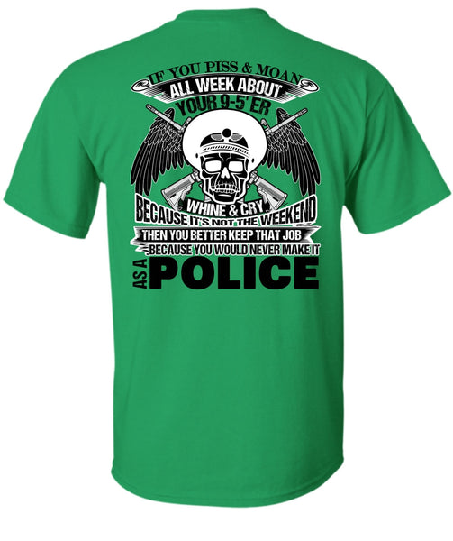 You Would Never Make It As A Police T Shirt, Being A Police T Shirt