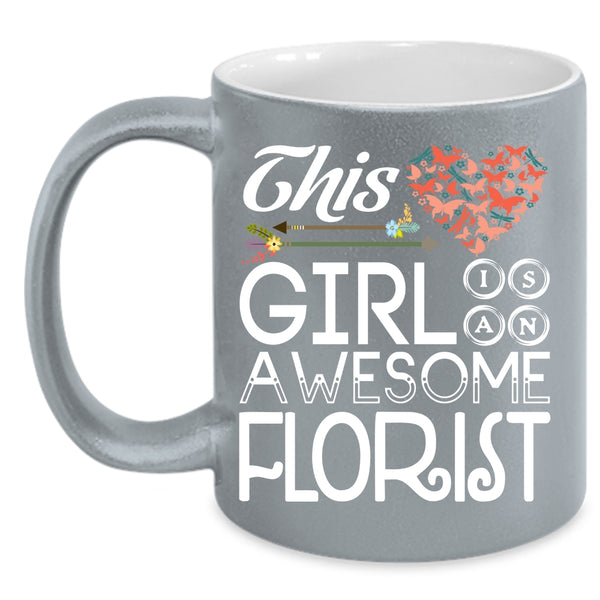 This Girl Is An Awesome Florist Coffee Mug, Beautiful Girls Coffee Cup
