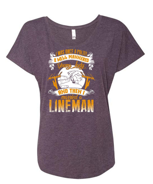 I Married A Lineman T Shirt, Well Mannered Young Lady T Shirt, Cool Shirt (Ladies' Triblend Dolman Sleeve)