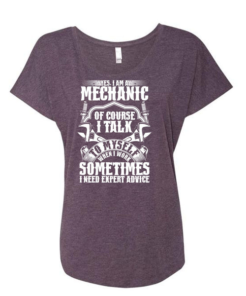 I Am A Mechanic Of Course T Shirt, I Need Expert Advice T Shirt, Cool Shirt (Ladies' Triblend Dolman Sleeve)
