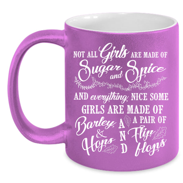Not All Girls Are Made Of Sugar And Spice Coffee Mug, Cute Girls Coffee Cup