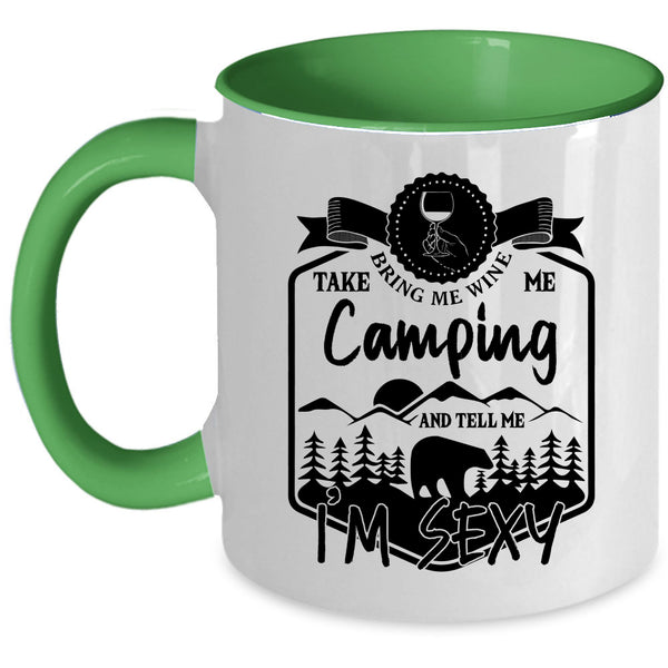 Funny Camper Coffee Mug, Bring Me Wine Take Me Camping Accent Mug