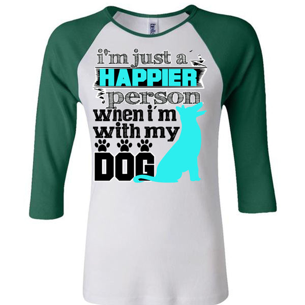 I'm Just A Happier Person T Shirt, I Love My Dog T Shirt, Awesome T-Shirts