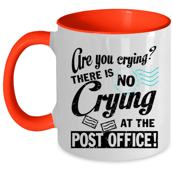 Cool Mailman Coffee Mug, There Is No Crying At The Post Office Accent Mug