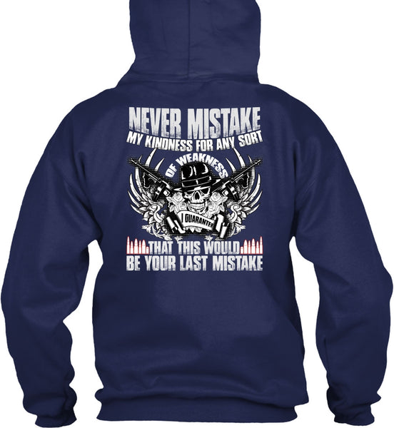 Never Mistake My Kindness T Shirt, Being A Veteran T Shirt