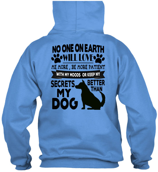 Secrets Better Than My Dog T Shirt, I Love My Dogs T Shirt