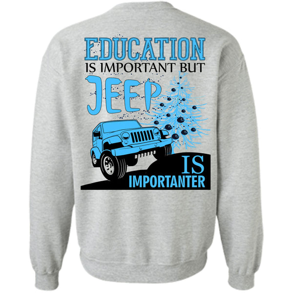 I Love My Jeep T Shirt, Education Is Important Sweatshirt