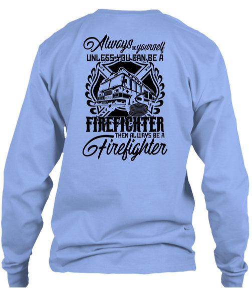 You Can Be A Firefighter T Shirt, I Love Firefighter T Shirt