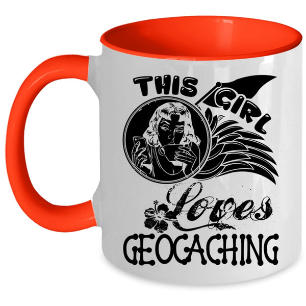 Beautiful Girls Coffee Mug, This Girl Loves Geocaching Accent Mug