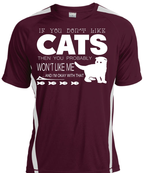 If You Don't Like Cats Then You Probably Won't Like Me T Shirt, My Pets T Shirt