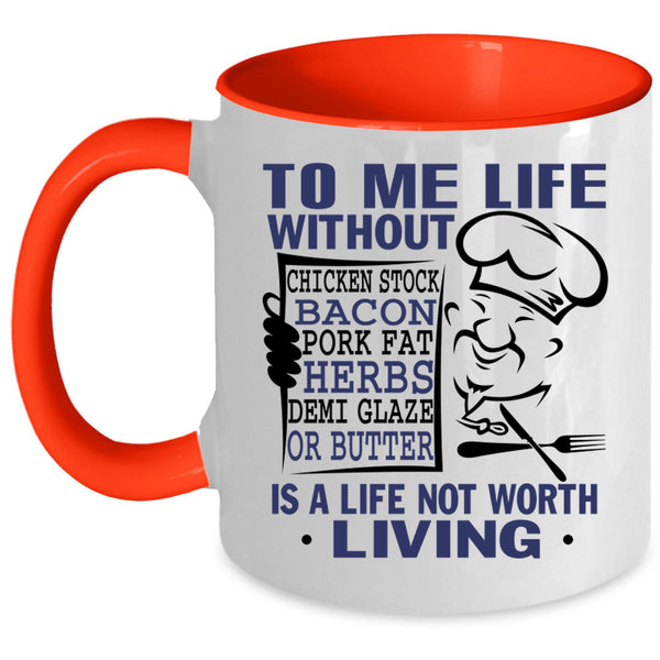 Funny Chef Coffee Mug, To Me Life Without Chicken Stock Accent Mug