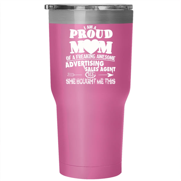 I Am A Proud Mom Of An Advertising Sales Agent Tumbler 30 oz Stainless Steel, Funny Travel Mug