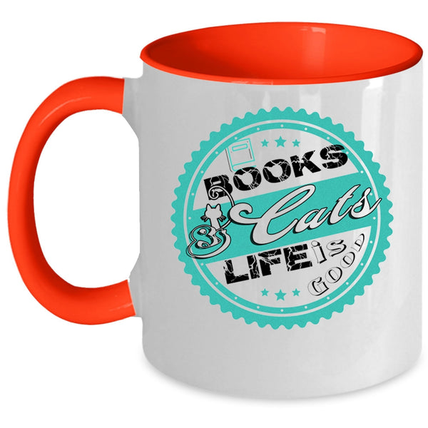 Lovely Gift For Book Readers Coffee Mug, Books And Cats Life Is Good Accent Mug