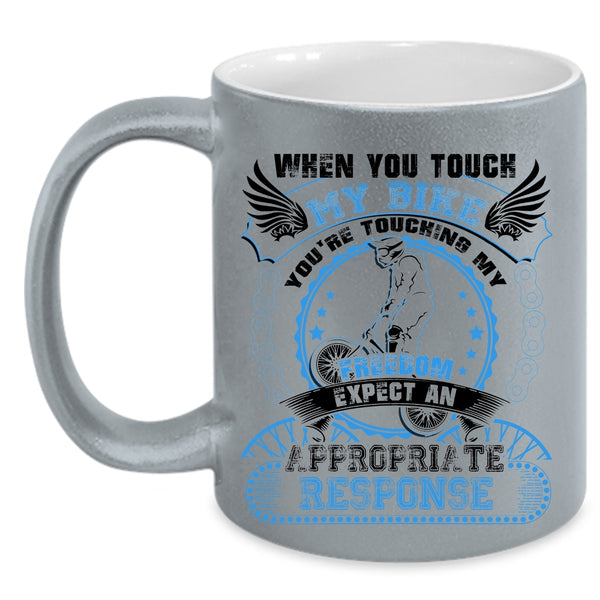 You're Touching My Freedom Coffee Mug, When You Touch My Bike Accent Mug