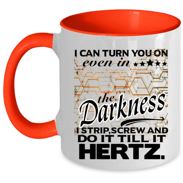 Funny Coffee Mug, I Can Turn You On Even In The Darkness Accent Mug
